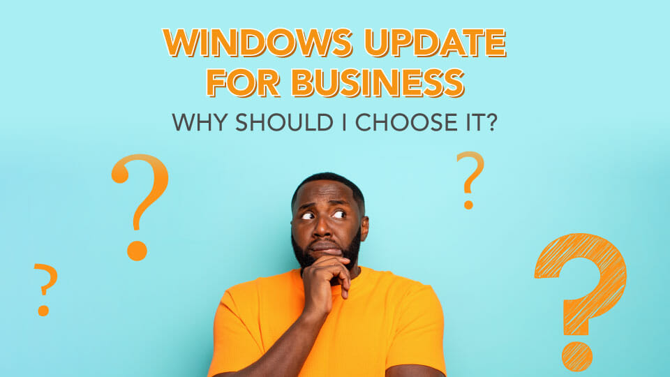 windows update for business why should i chose it