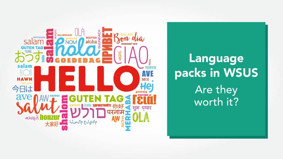 Language Packs in WSUS – Are They Worth It?