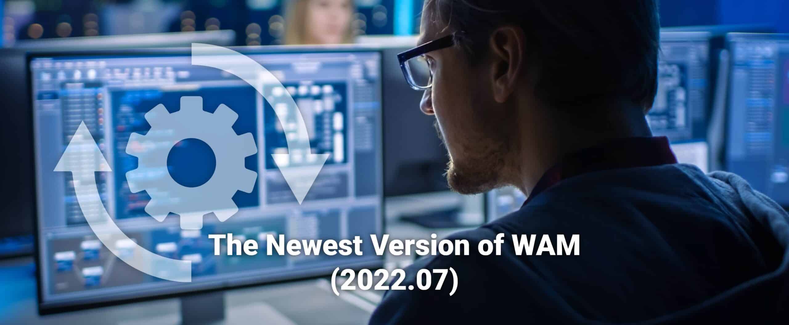 The Newest Version of WAM (2022.07)