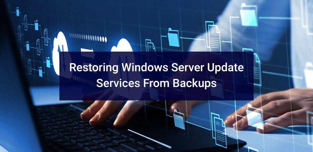 Restoring Windows Server Update Services From Backups