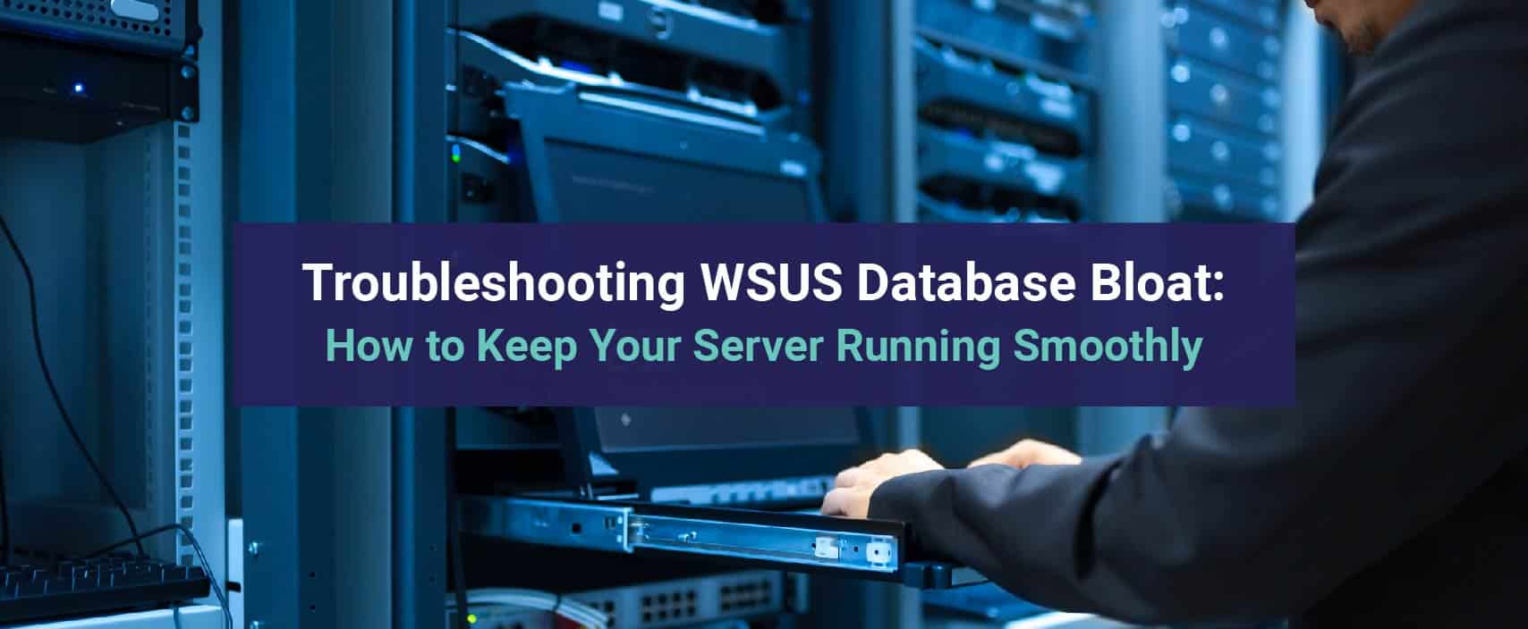 WSUS database bloat