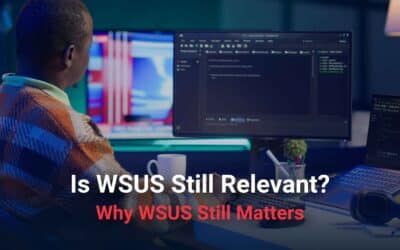 Is WSUS Still Relevant?